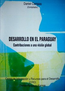 Desarrollo en el Paraguay : contribuciones a una visión global