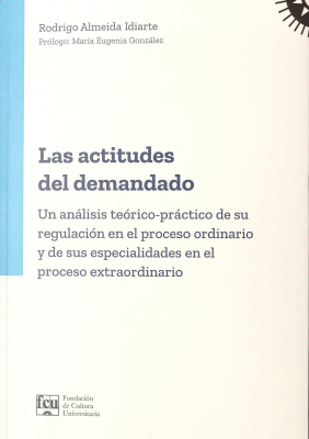 Las actitudes del demandado : un an&aacute;lisis te&oacute;rico-pr&aacute;ctico de su regulaci&oacute;n en el proceso ordinario y de sus especialidades en el proceso extraordinario