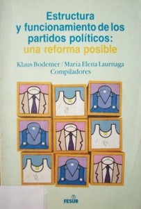 Estructura y funcionamiento de los partidos políticos : una reforma posible