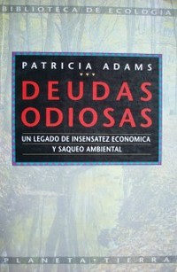 Deudas odiosas : un legado de insensatez económica y saqueo ambiental