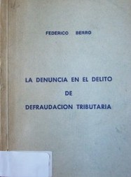 La denuncia en el delito de defraudación tributaria