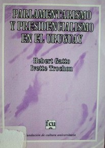 Parlamentarismo y presidencialismo en el Uruguay