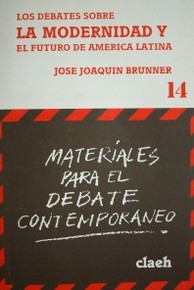 Los debates sobre la modernidad y el futuro de América Latina