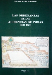 Las ordenanzas de las Audiencias de Indias (1511-1821)