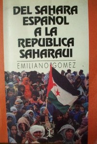 Del Sahara Español a la República Saharaui : Un siglo de lucha