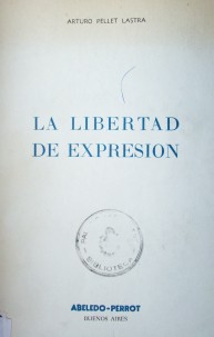 La libertad de expresión : en el Derecho Argentino y Comparado