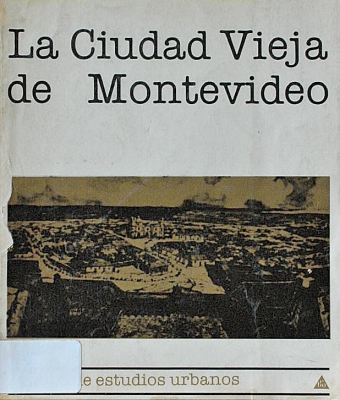 La ciudad vieja de Montevideo: posibilidades de rehabilitación.