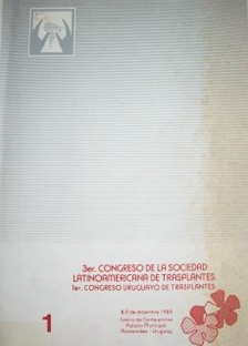 Congreso uruguayo de trasplantes 1ero. Montevideo 8-11 de diciembre 1985.