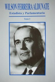 Wilson Ferreira Aldunate : estadista y parlamentario