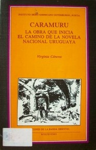 Caramurú : la obra que inicia el camino de la novela nacional uruguaya