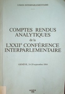 Comptes rendus analytiques de la LXXIIe. Confèrence Interparlementaire, Genève, 24-29 septembre 1984