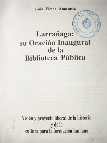 Larrañaga : su Oración Inaugural de la Biblioteca Pública