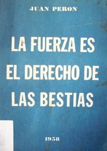 La fuerza es el derecho de las bestias