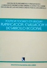 Políticas sociales en Uruguay : planificación, evaluación y desarrollo regional