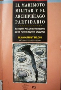 El maremoto militar y el archipiélago partidario : testimonios para la historia reciente de los partidos políticos uruguayos