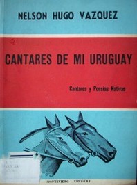 Cantares de mi Uruguay : versos nativos
