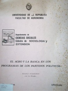 El agro y la banca en los programas de los partidos políticos : un análisis comparado