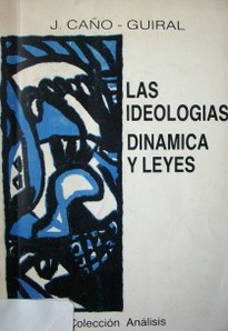 Las ideologías : dinámica y leyes