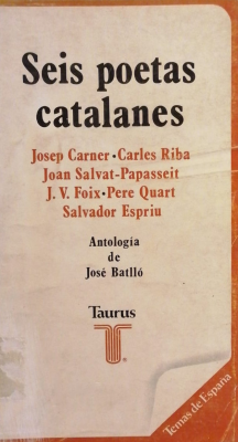 Seis poetas catalanes : Josep Carner, Carles Riba, Joan Salvat-Papasseit, J.V. Foix, Pere Quart, Salvador Espriu