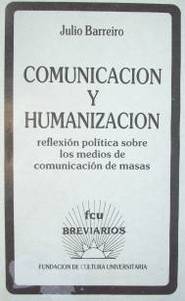 Comunicación y humanización: reflexión política sobre los medios de comunicación de masas