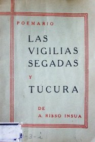 Las vigilias segadas : (poemas) ; Tucura