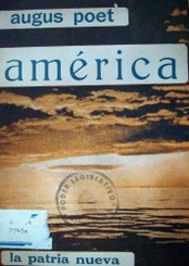 América, la patria nueva : Poema continental y un cántico de infinita esperanza