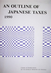 An Outline of Japanese Taxes 1990