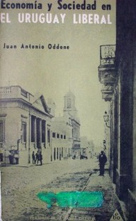 Economía y sociedad en el Uruguay liberal : 1852-1904 : antología de textos