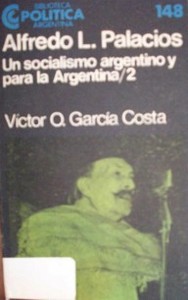 Alfredo L. Palacios : un socialismo argentino y para la Argentina