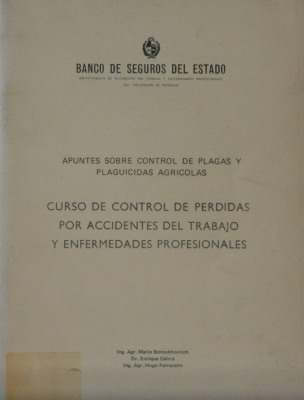 Curso de control de pérdidas por accidentes del trabajo y enfermedades profesionales : apuntes sobre control de plagas y plaguicidas agrícolas