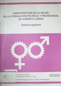Participación de la mujer en la formación técnica y profesional en América Latina : síntesis regional