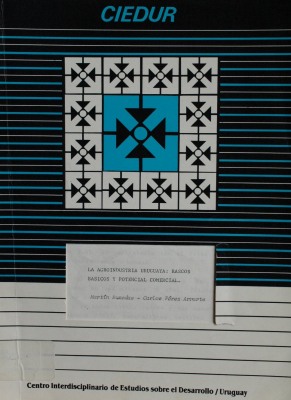 La agroindustria uruguaya : rasgos básicos y potencial comercial