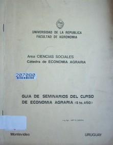 Guía del seminario del curso de economía agraria (5to.año)