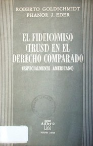 El fideicomiso (trust) en el Derecho Comparado : (especialmente americano)