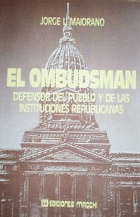 El Ombudsman : defensor del pueblo y de las instituciones republicanas