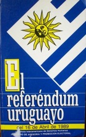 El Reférendum Uruguayo del 16 de abril de 1989