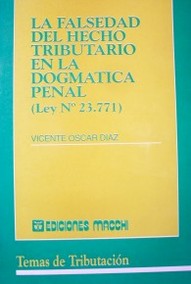 La falsedad del hecho tributario en la dogmática penal : Ley Nº 23.771