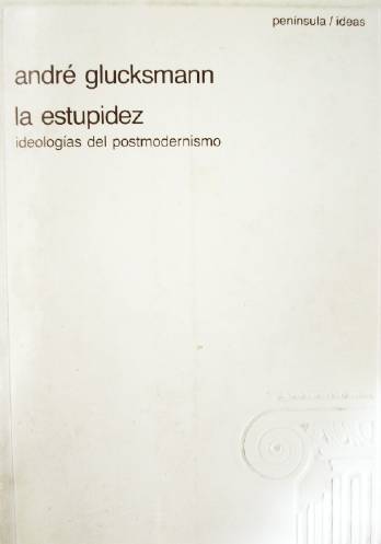 La estupidez : ideologías del postmodernismo