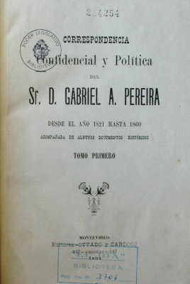 Correspondencia confidencial y política del Sr. D. Gabriel A. Pereira : desde el año 1821 hasta 1860