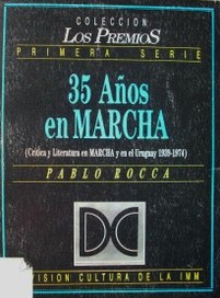 35 años en Marcha : (crítica y literatura en Marcha y en el Uruguay 1939-1974)