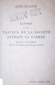 Rapport sur les travaux de la société pendant la guerre : présenté á l'Assemblée par le Secrétaire général par intérim