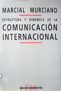 Estructura y dinámica de la comunicación internacional