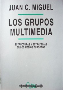 Los grupos multimedia : estructuras y estrategias en los medios europeos