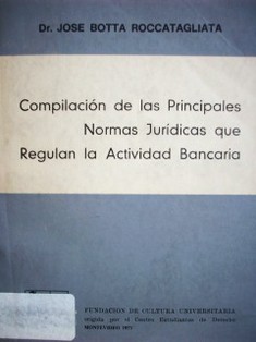 Compilación de las principales normas jurídicas que regulan la actividad bancaria