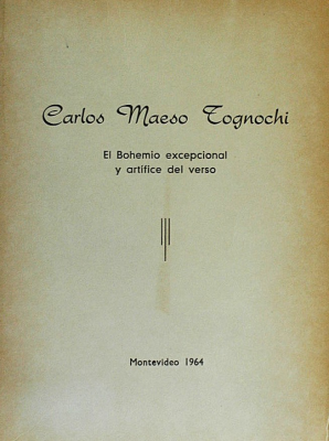 Carlos Maeso Tognochi : el bohemio excepcional y artífice del verso