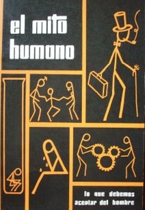 El mito humano : lo que debemos aceptar del hombre