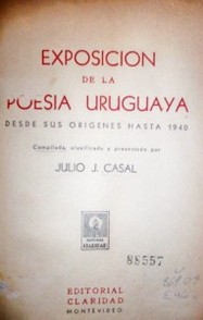Exposición de la poesía uruguaya : desde sus orígenes hasta 1940