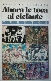 Ahora le toca al elefante : cuentos