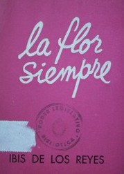 La flor siempre.