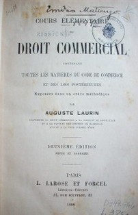 Cours élémentaire de Droit Commercial : contenant toutes les matières du Code de Commerce et des lois postérieures. Exposée dans un ordre méthodique